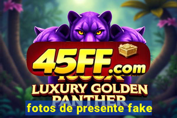 fotos de presente fake